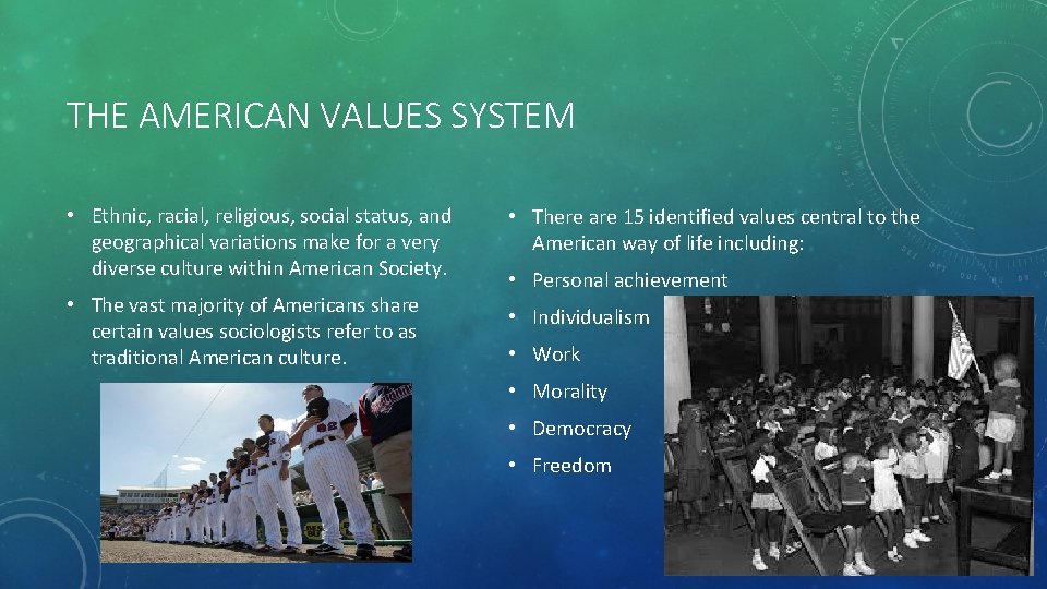 THE AMERICAN VALUES SYSTEM • Ethnic, racial, religious, social status, and geographical variations make