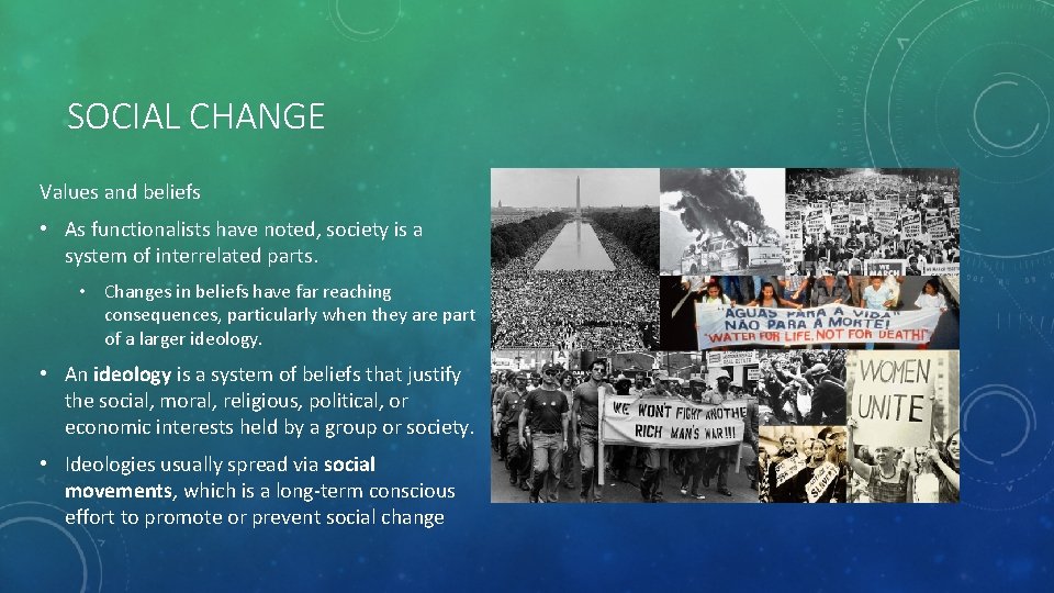 SOCIAL CHANGE Values and beliefs • As functionalists have noted, society is a system