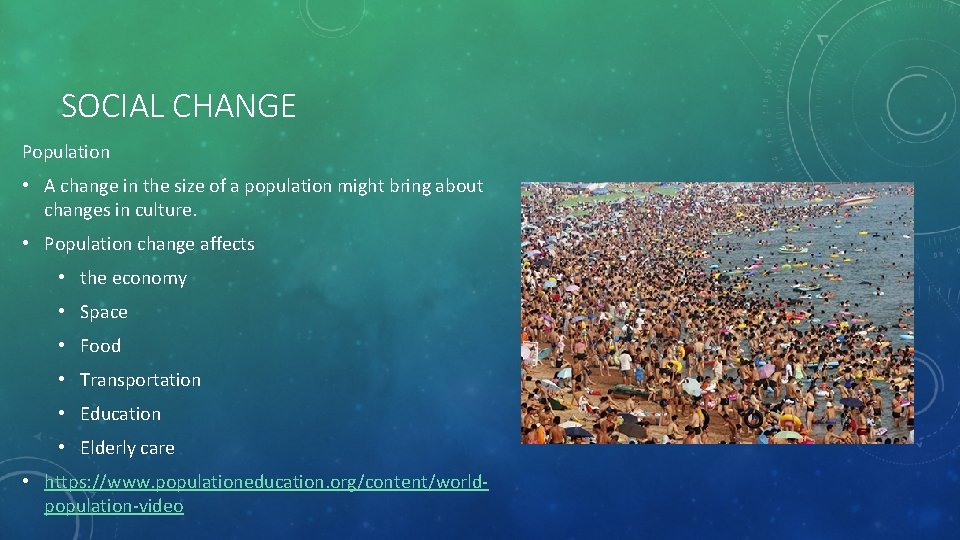 SOCIAL CHANGE Population • A change in the size of a population might bring