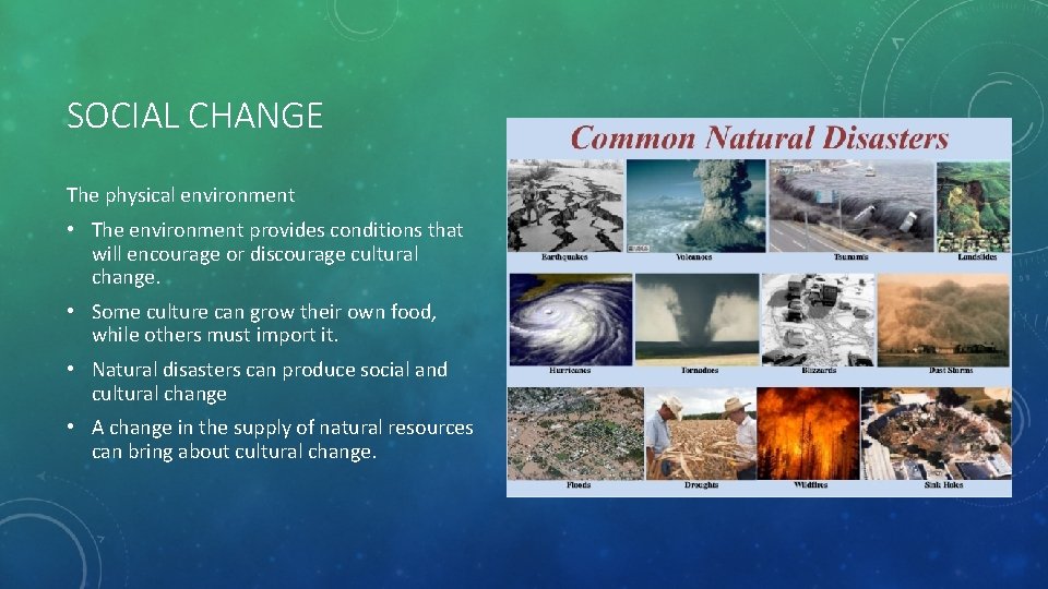 SOCIAL CHANGE The physical environment • The environment provides conditions that will encourage or