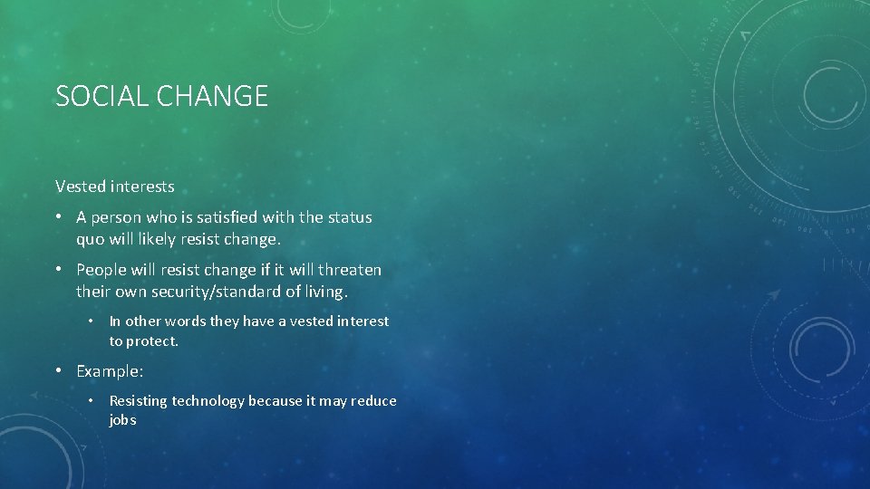 SOCIAL CHANGE Vested interests • A person who is satisfied with the status quo