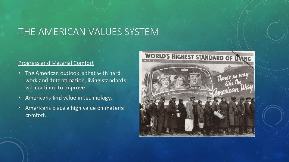 THE AMERICAN VALUES SYSTEM Progress and Material Comfort • The American outlook is that