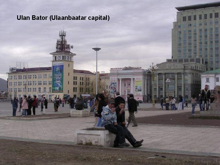 Ulan Bator (Ulaanbaatar capital) 
