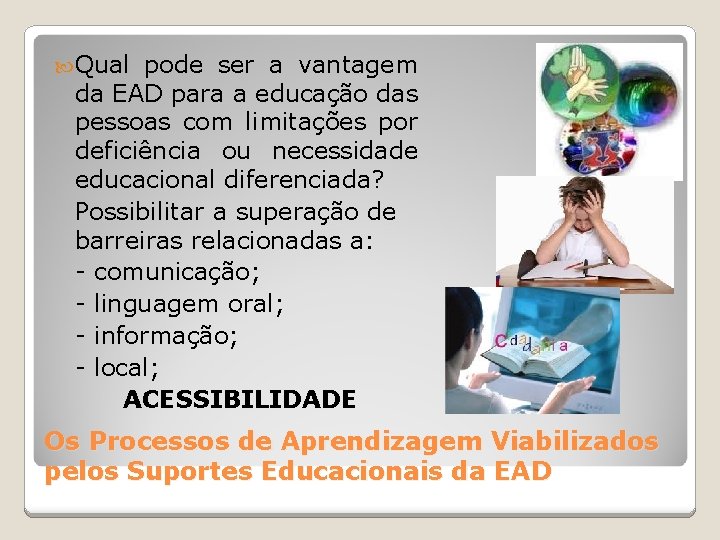  Qual pode ser a vantagem da EAD para a educação das pessoas com