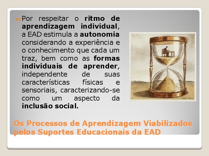  Por respeitar o ritmo de aprendizagem individual, a EAD estimula a autonomia considerando