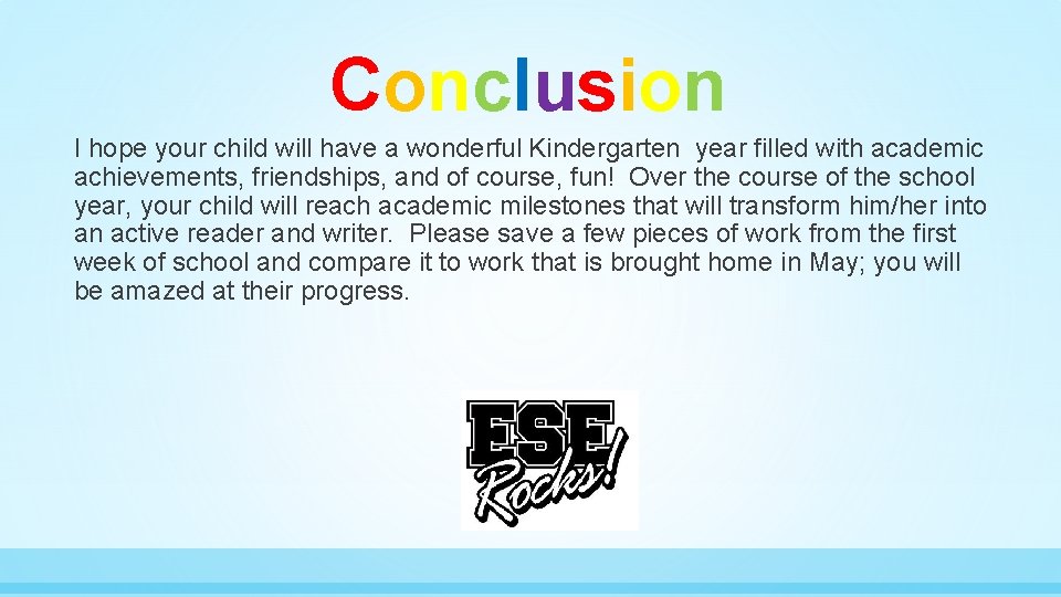 Conclusion I hope your child will have a wonderful Kindergarten year filled with academic