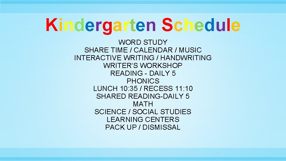 Kindergarten Schedule WORD STUDY SHARE TIME / CALENDAR / MUSIC INTERACTIVE WRITING / HANDWRITING
