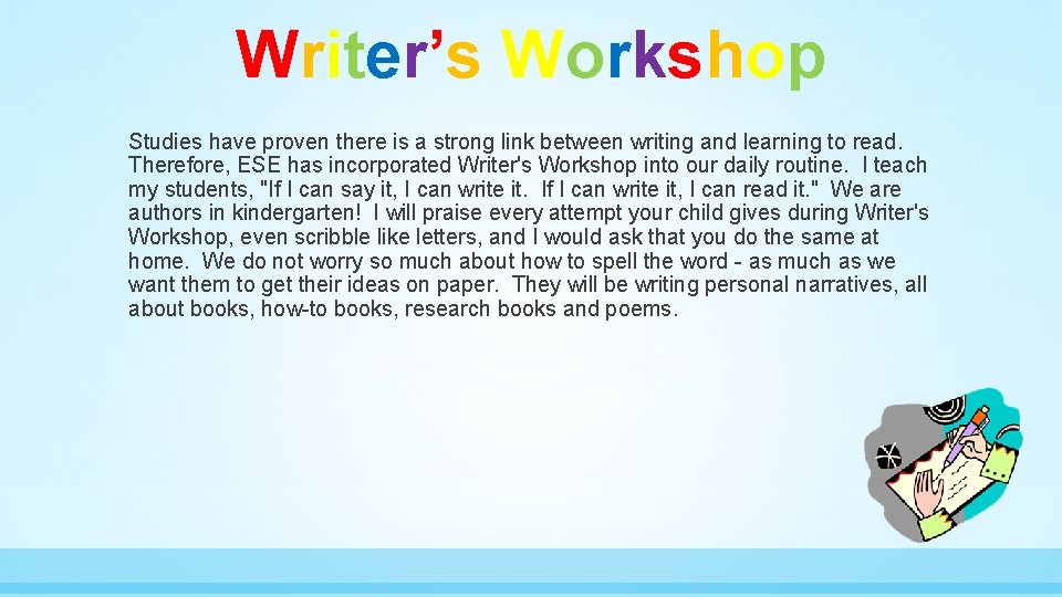 Writer’s Workshop Studies have proven there is a strong link between writing and learning