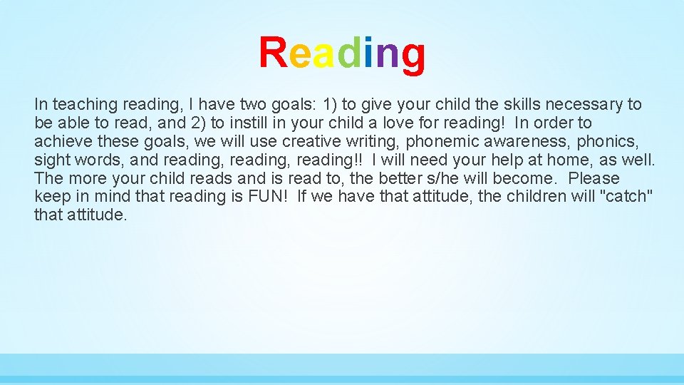 Reading In teaching reading, I have two goals: 1) to give your child the