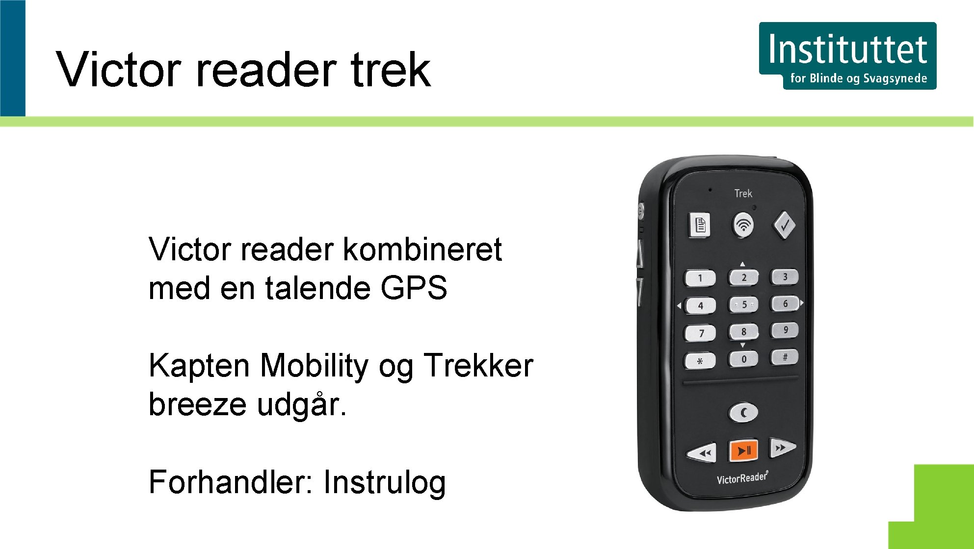 Victor reader trek Victor reader kombineret med en talende GPS Kapten Mobility og Trekker