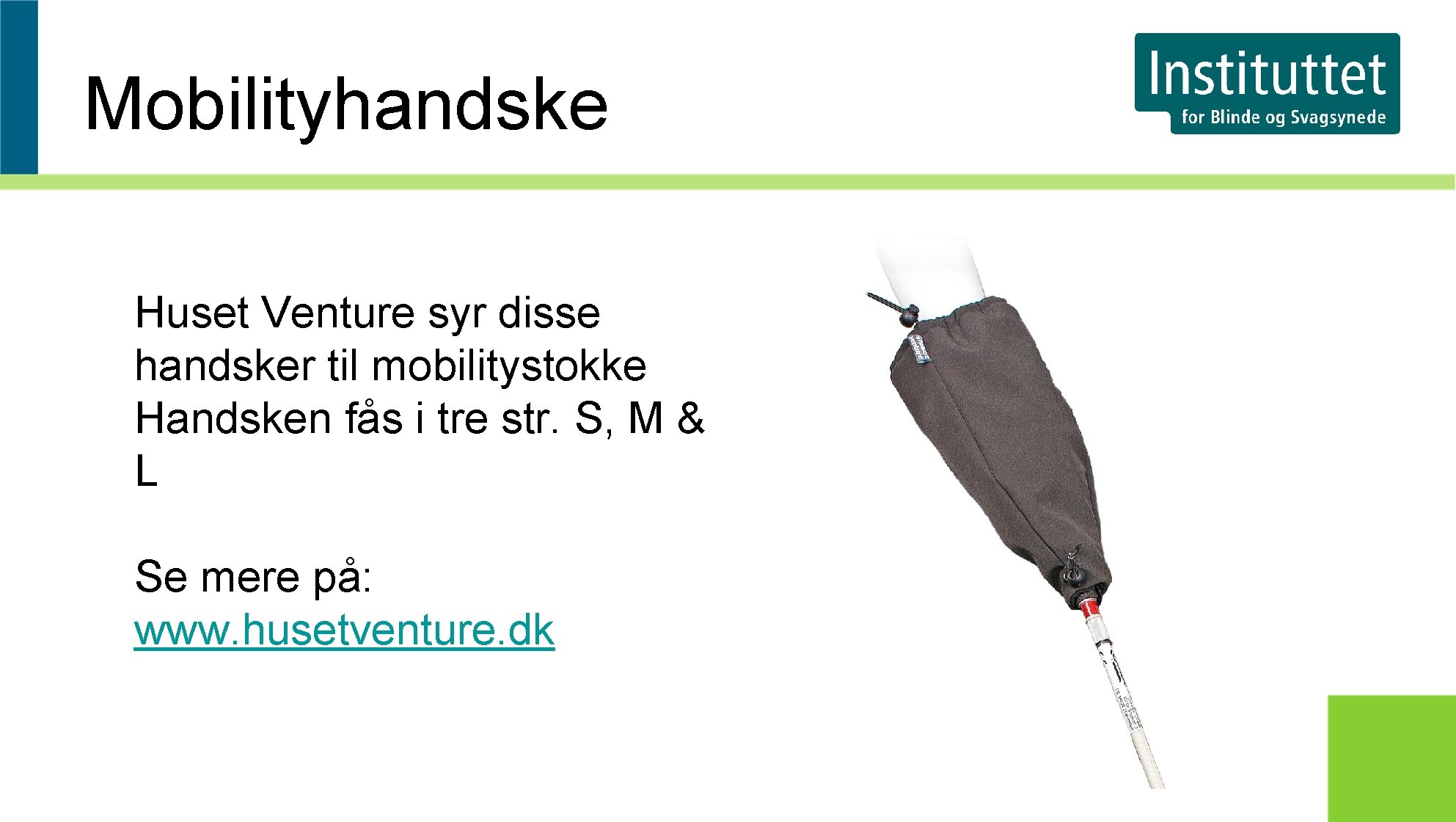 Mobilityhandske Huset Venture syr disse handsker til mobilitystokke Handsken fås i tre str. S,
