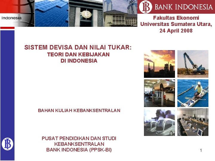 Fakultas Ekonomi Universitas Sumatera Utara, 24 April 2008 SISTEM DEVISA DAN NILAI TUKAR: TEORI