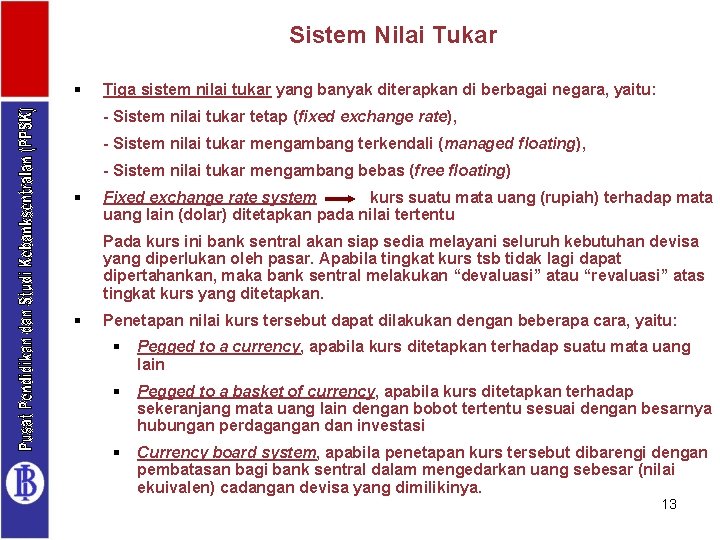 Sistem Nilai Tukar § Tiga sistem nilai tukar yang banyak diterapkan di berbagai negara,