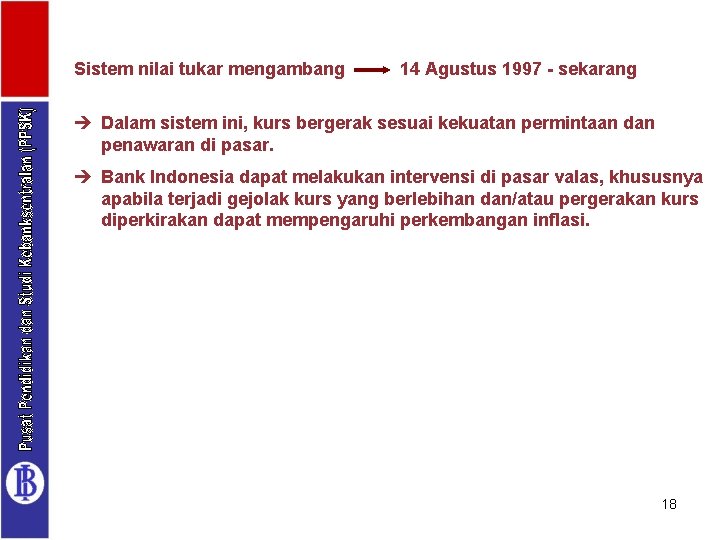 Sistem nilai tukar mengambang 14 Agustus 1997 - sekarang è Dalam sistem ini, kurs