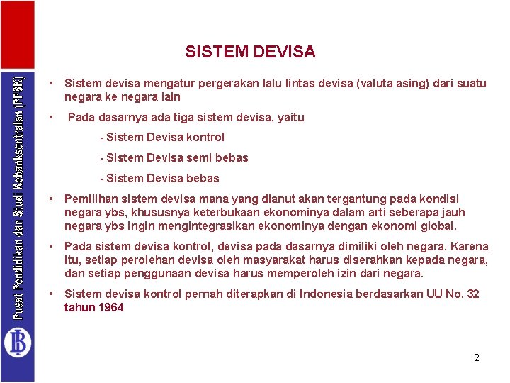 SISTEM DEVISA • Sistem devisa mengatur pergerakan lalu lintas devisa (valuta asing) dari suatu