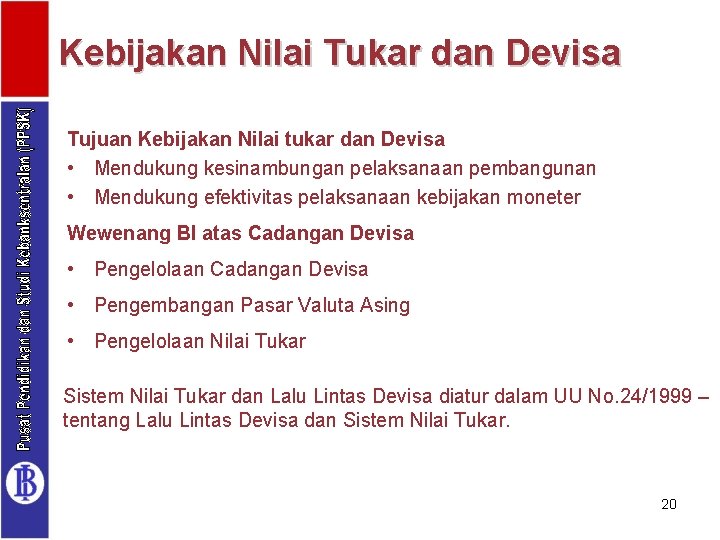 Kebijakan Nilai Tukar dan Devisa Tujuan Kebijakan Nilai tukar dan Devisa • Mendukung kesinambungan