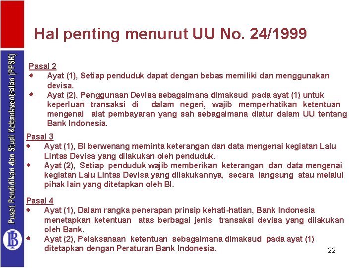 Hal penting menurut UU No. 24/1999 Pasal 2 Ayat (1), Setiap penduduk dapat dengan
