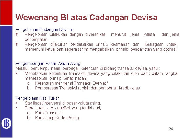 Wewenang BI atas Cadangan Devisa Pengelolaan Cadangan Devisa : A Pengelolaan dilakukan dengan diversifikasi