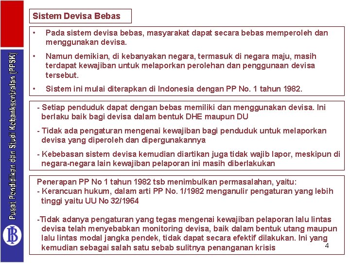 Sistem Devisa Bebas • Pada sistem devisa bebas, masyarakat dapat secara bebas memperoleh dan