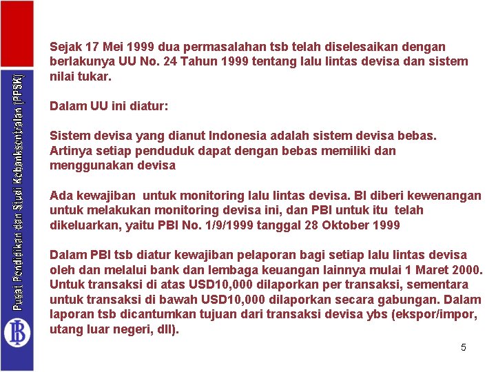 Sejak 17 Mei 1999 dua permasalahan tsb telah diselesaikan dengan berlakunya UU No. 24