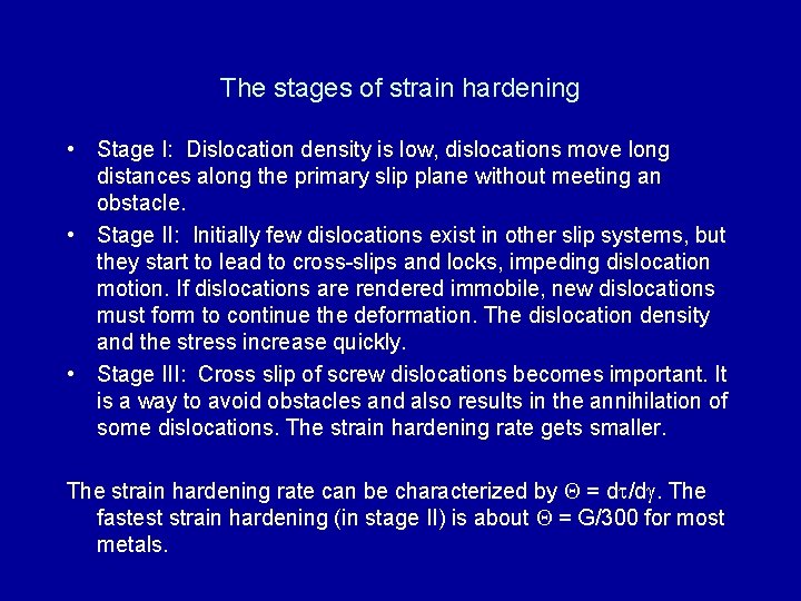 The stages of strain hardening • Stage I: Dislocation density is low, dislocations move
