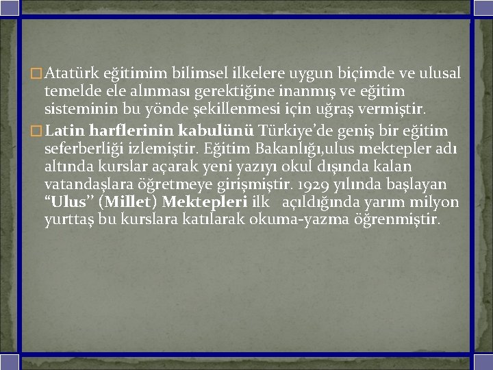 �Atatürk eğitimim bilimsel ilkelere uygun biçimde ve ulusal temelde ele alınması gerektiğine inanmış ve