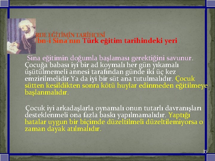 TÜRKLERDE EĞİTİMİN TARİHÇESİ İbn-i Sina’nın Türk eğitim tarihindeki yeri Sina eğitimin doğumla başlaması gerektiğini