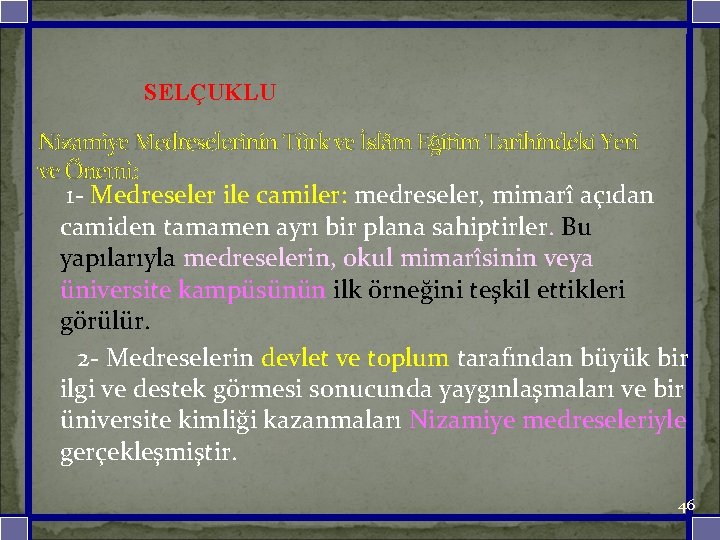 SELÇUKLU Nizamiye Medreselerinin Türk ve İslâm Eğitim Tarihindeki Yeri ve Önemi: 1 - Medreseler