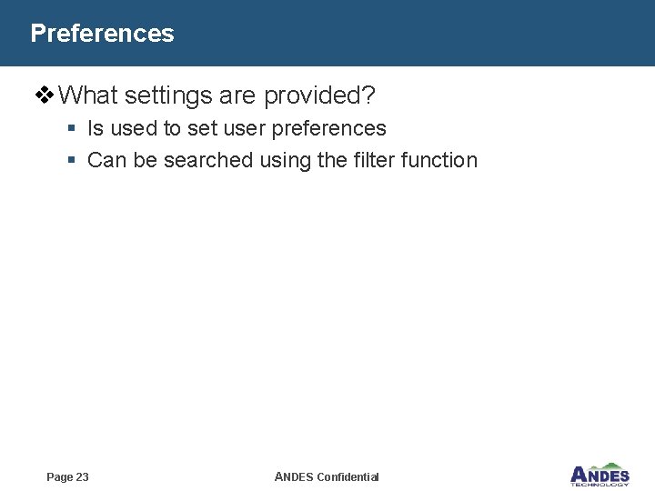 Preferences v What settings are provided? § Is used to set user preferences §