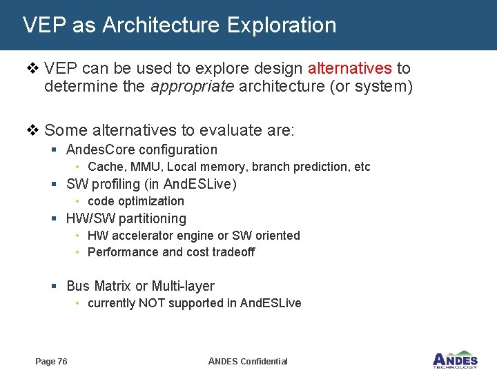 VEP as Architecture Exploration v VEP can be used to explore design alternatives to