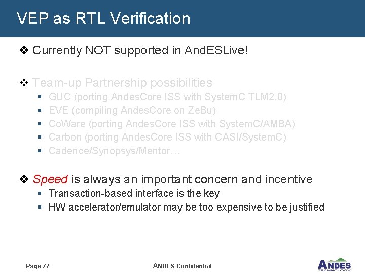 VEP as RTL Verification v Currently NOT supported in And. ESLive! v Team-up Partnership