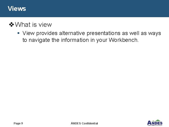 Views v What is view § View provides alternative presentations as well as ways