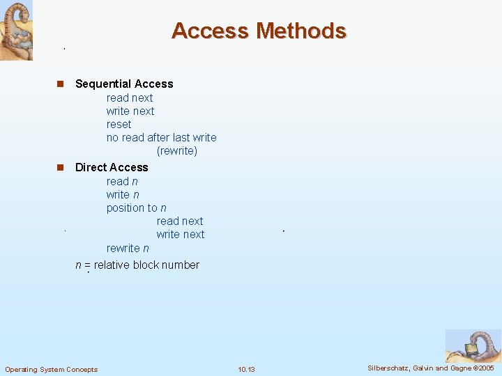 Access Methods Sequential Access read next write next reset no read after last write