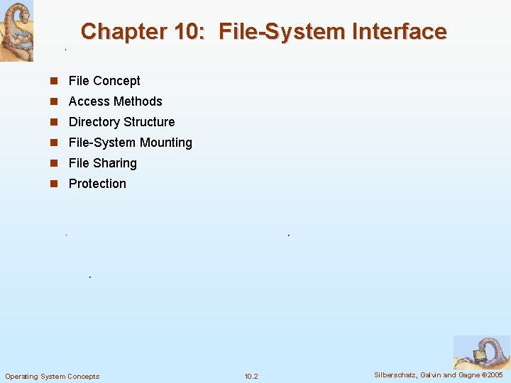 Chapter 10: File-System Interface n File Concept n Access Methods n Directory Structure n