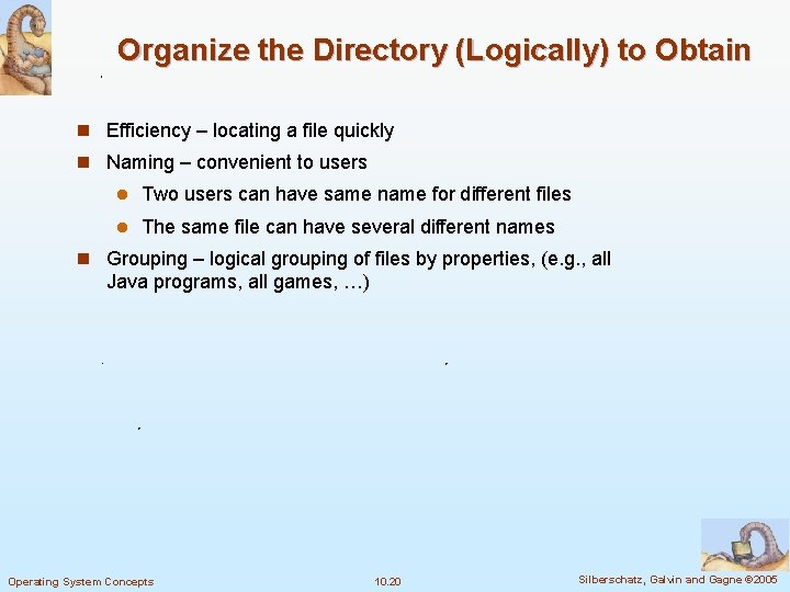 Organize the Directory (Logically) to Obtain n Efficiency – locating a file quickly n