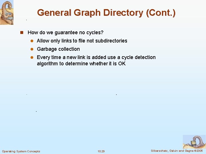 General Graph Directory (Cont. ) n How do we guarantee no cycles? l Allow
