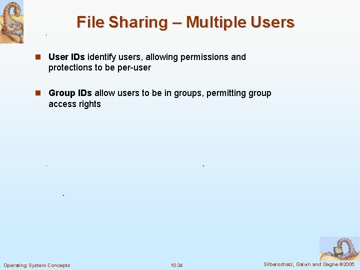 File Sharing – Multiple Users n User IDs identify users, allowing permissions and protections