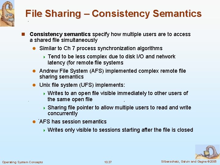 File Sharing – Consistency Semantics n Consistency semantics specify how multiple users are to