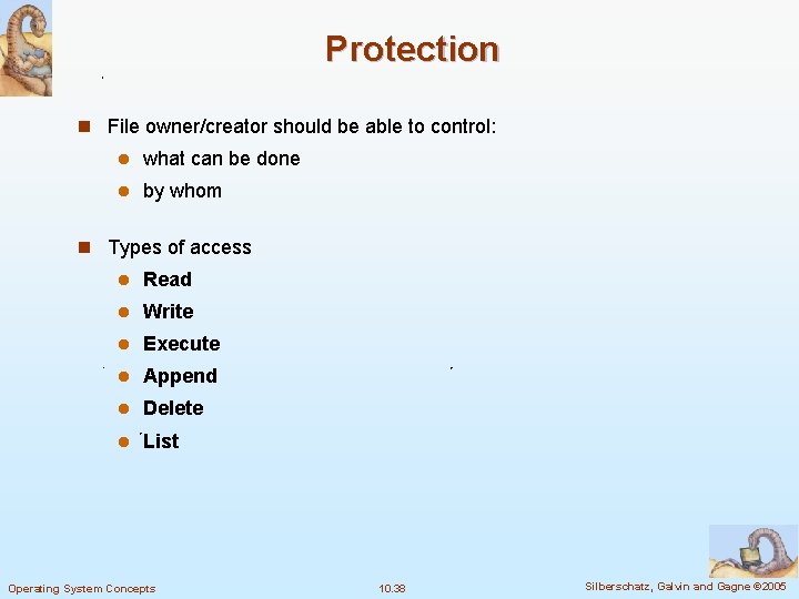 Protection n File owner/creator should be able to control: l what can be done