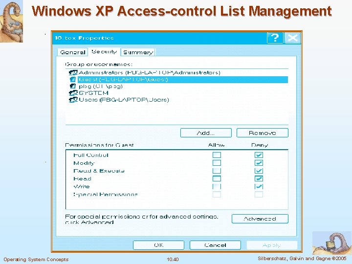 Windows XP Access-control List Management Operating System Concepts 10. 40 Silberschatz, Galvin and Gagne