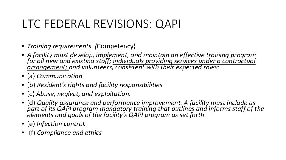 LTC FEDERAL REVISIONS: QAPI • Training requirements. (Competency) • A facility must develop, implement,