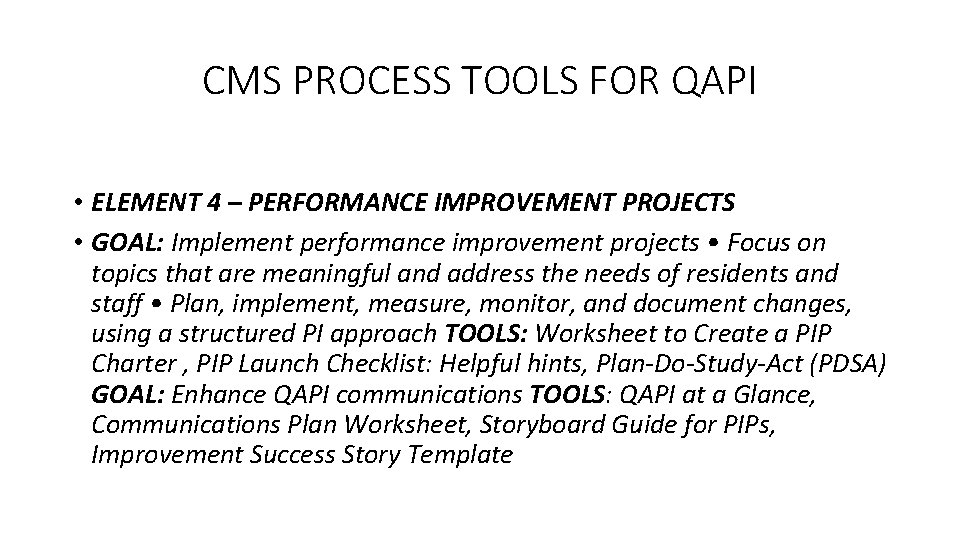 CMS PROCESS TOOLS FOR QAPI • ELEMENT 4 – PERFORMANCE IMPROVEMENT PROJECTS • GOAL: