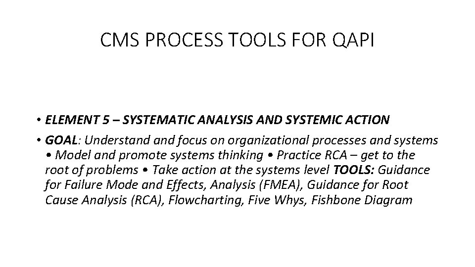 CMS PROCESS TOOLS FOR QAPI • ELEMENT 5 – SYSTEMATIC ANALYSIS AND SYSTEMIC ACTION