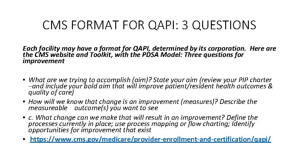 CMS FORMAT FOR QAPI: 3 QUESTIONS Each facility may have a format for QAPI,