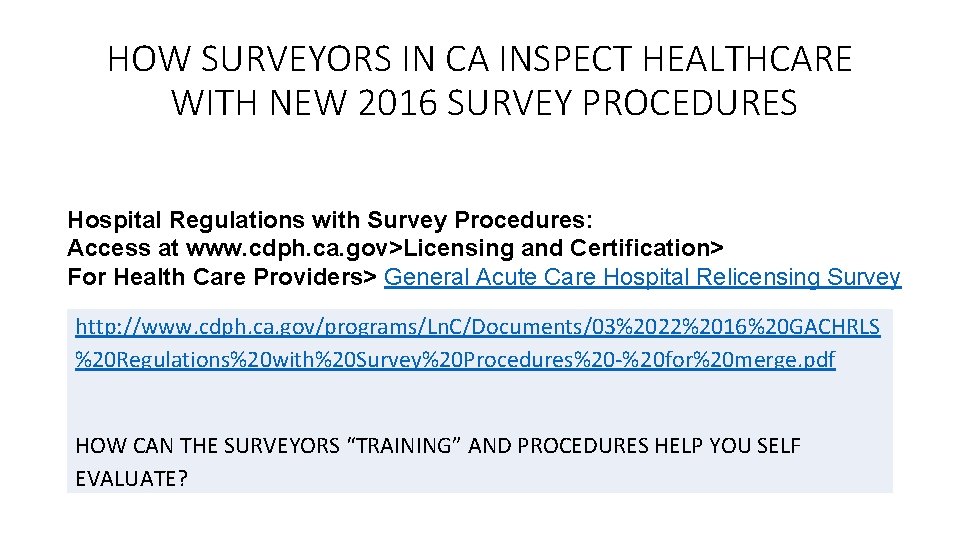 HOW SURVEYORS IN CA INSPECT HEALTHCARE WITH NEW 2016 SURVEY PROCEDURES Hospital Regulations with