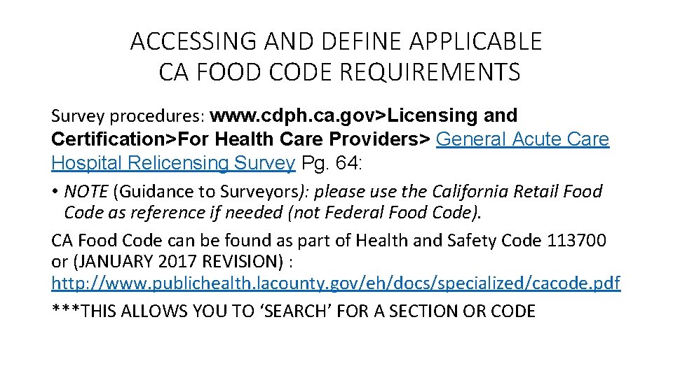 ACCESSING AND DEFINE APPLICABLE CA FOOD CODE REQUIREMENTS Survey procedures: www. cdph. ca. gov>Licensing