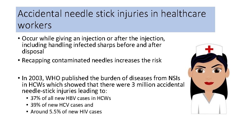 Accidental needle stick injuries in healthcare workers • Occur while giving an injection or