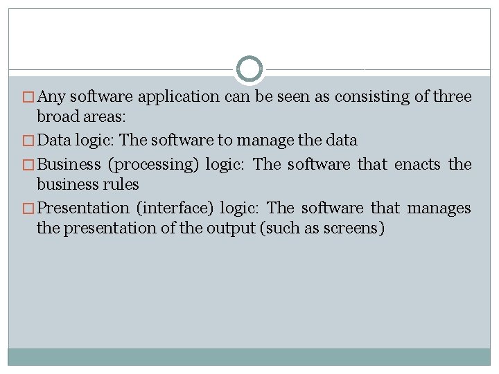 � Any software application can be seen as consisting of three broad areas: �