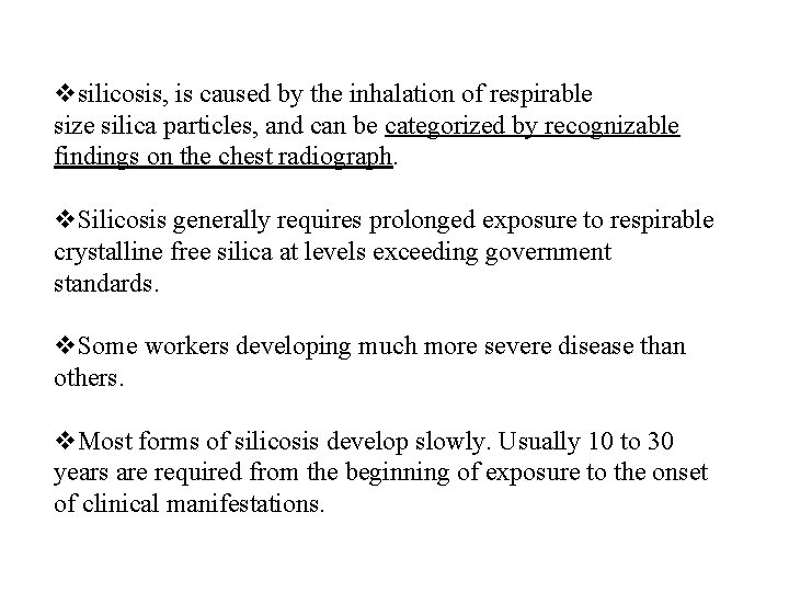 vsilicosis, is caused by the inhalation of respirable size silica particles, and can be
