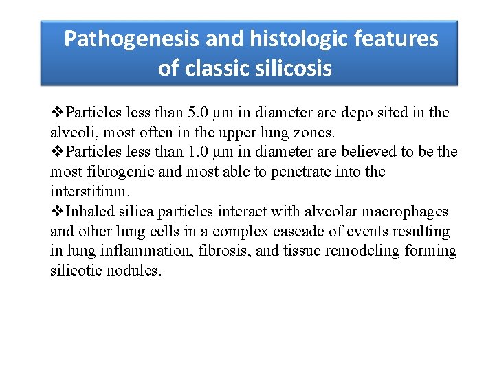 Pathogenesis and histologic features of classic silicosis v. Particles less than 5. 0 μm
